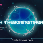 Tech TheBoringMagazine: Exploring the Future of Technology, Innovation, and Digital Transformation